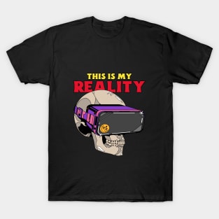 This is my reality T-Shirt